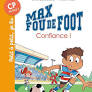 Max fou de foot: Confiance